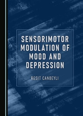 Sensorimotor Modulation of Mood and Depression - Resit Canbeyli