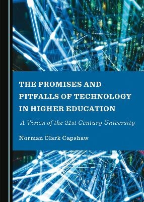 The Promises and Pitfalls of Technology in Higher Education - Norman Clark Capshaw