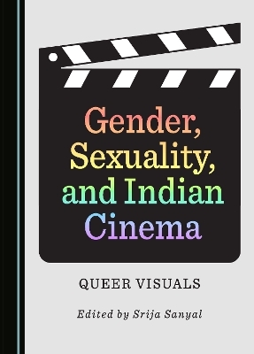 Gender, Sexuality, and Indian Cinema - 