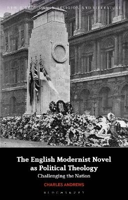 The English Modernist Novel as Political Theology - Charles Andrews