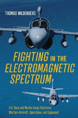 Fighting in the Electromagnetic Spectrum - Thomas Wildenberg