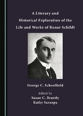 A Literary and Historical Exploration of the Life and Works of Runar Schildt - George C. Schoolfield