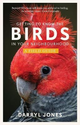 Getting to Know the Birds in Your Neighbourhood - Darryl Jones