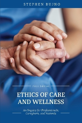 Ethics of Care and Wellness - Stephen Bujno