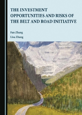 The Investment Opportunities and Risks of the Belt and Road Initiative - Fan Zhang, Lisa Zhang