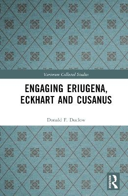 Engaging Eriugena, Eckhart and Cusanus - Donald F. Duclow