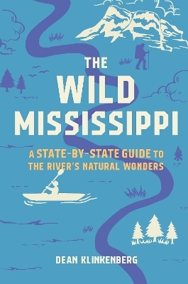 The Wild Mississippi - Dean Klinkenberg