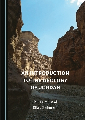 An Introduction to the Geology of Jordan - Ikhlas Alhejoj, Elias Salameh