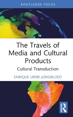 The Travels of Media and Cultural Products - Enrique Uribe-Jongbloed