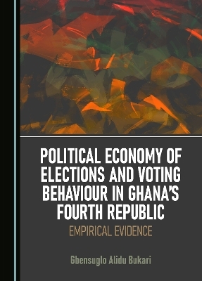 Political Economy of Elections and Voting Behaviour in Ghana’s Fourth Republic - Gbensuglo Alidu Bukari