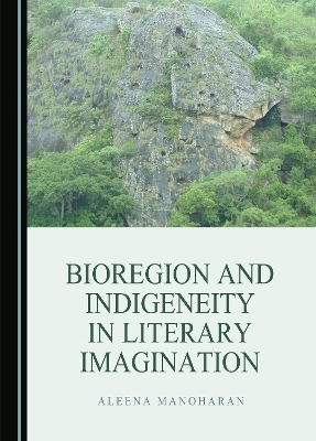 Bioregion and Indigeneity in Literary Imagination - Aleena Manoharan