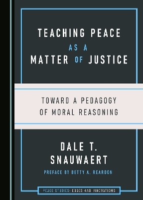 Teaching Peace as a Matter of Justice - Dale T. Snauwaert