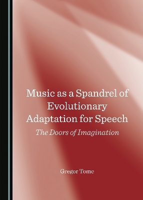 Music as a Spandrel of Evolutionary Adaptation for Speech - Gregor Tomc