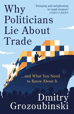 Why Politicians Lie About Trade... and What You Need to Know About It - Dmitry Grozoubinski