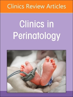 Neonatal Pulmonary Hypertension, An Issue of Clinics in Perinatology - 