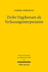 Ziviler Ungehorsam als Verfassungsinterpretation - Samira Akbarian