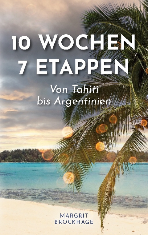 10 Wochen – 7 Etappen - Margrit Brockhage