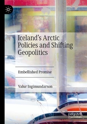 Iceland’s Arctic Policies and Shifting Geopolitics - Valur Ingimundarson