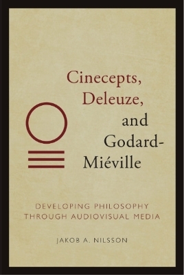 Cinecepts, Deleuze, and Godard-Miéville - Jakob Nilsson