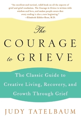 The Courage to Grieve - Judy Tatelbaum