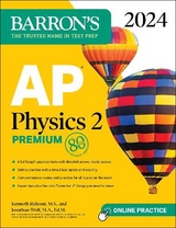 AP Physics 2 Premium, 2024: 4 Practice Tests + Comprehensive Review + Online Practice - Rideout, Kenneth, M.S.; Wolf, Jonathan, M.A. Ed. M