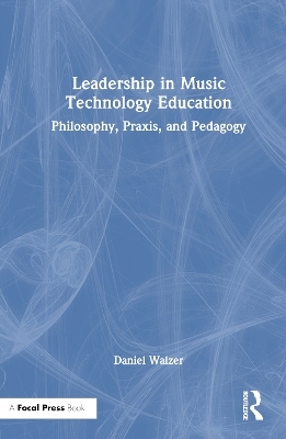 Leadership in Music Technology Education - Daniel Walzer