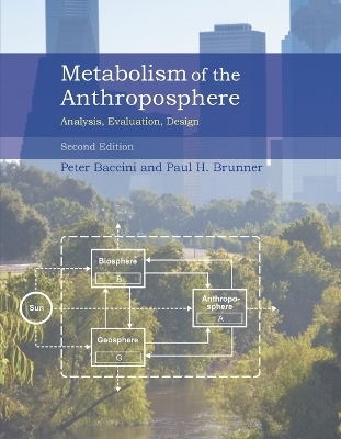 Metabolism of the Anthroposphere, second edition - Peter Baccini, Paul H. Brunner