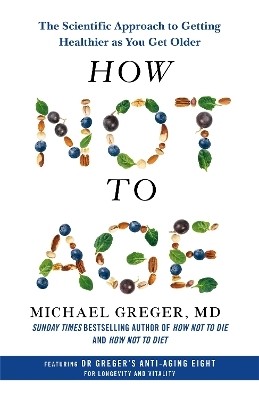 How Not to Age - Michael Greger