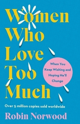 Women Who Love Too Much - Robin Norwood