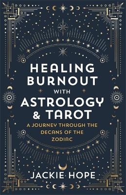 Healing Burnout with Astrology & Tarot - Jackie Hope