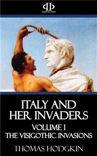 Italy and Her Invaders - Thomas Hodgkin