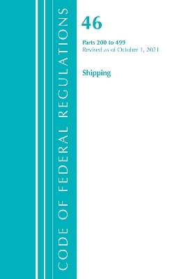 Code of Federal Regulations, Title 46 Shipping 200-499, Revised as of October 1, 2021 -  Office of The Federal Register (U.S.)