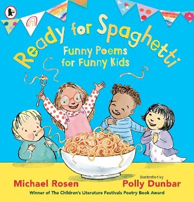 Ready for Spaghetti: Funny Poems for Funny Kids - Michael Rosen