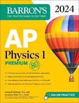 AP Physics 1 Premium, 2024: 4 Practice Tests + Comprehensive Review + Online Practice - Rideout, Kenneth, M.S.; Wolf, Jonathan, M.A. Ed. M