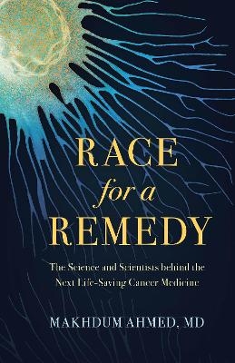 Race for a Remedy - Makhdum Ahmed  M.D.