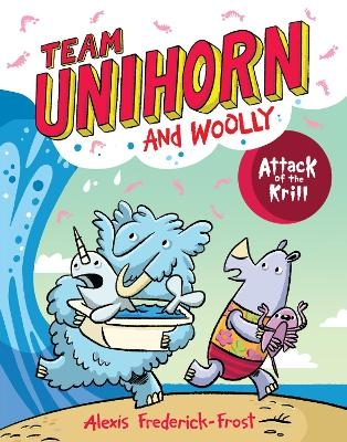 Team Unihorn and Woolly #1: Attack of the Krill - Alexis Frederick-Frost