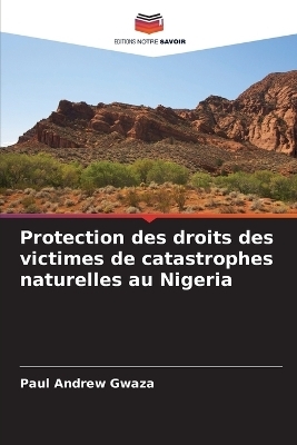 Protection des droits des victimes de catastrophes naturelles au Nigeria - Paul Andrew Gwaza