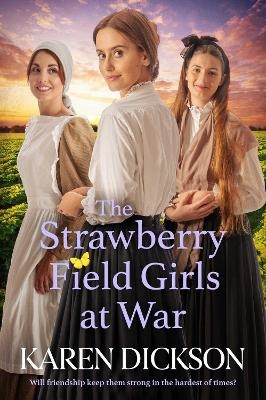 The Strawberry Field Girls at War - Karen Dickson