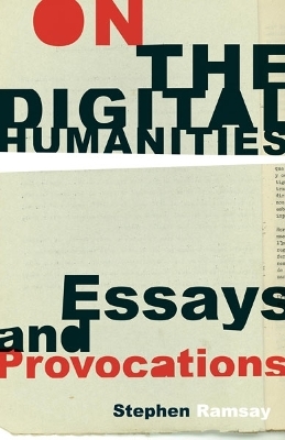 On the Digital Humanities - Stephen Ramsay