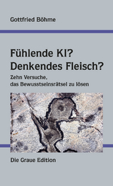 Fühlende KI? Denkendes Fleisch? - Gottfried Böhme