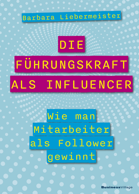 Die Führungskraft als Influencer - Barbara Liebermeister