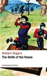 The Strife of the Roses - William Rogers