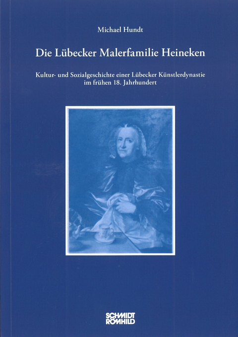 Die Lübecker Malerfamilie Heineken - Michael Hundt