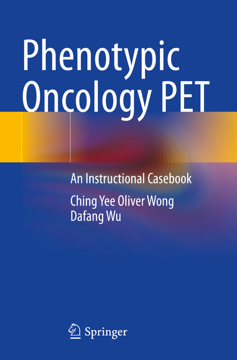 Phenotypic Oncology PET - Ching Yee Oliver Wong, Dafang Wu