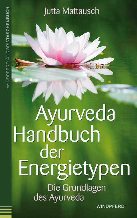 Ayurveda Handbuch der Energietypen - Jutta Mattausch