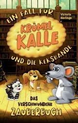 Das verschwundene Zauberbuch - Ein Fall für Krümel Kalle und die Keksbande - Victoria Berlinger