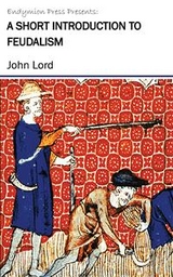 A Short Introduction to Feudalism - John Lord