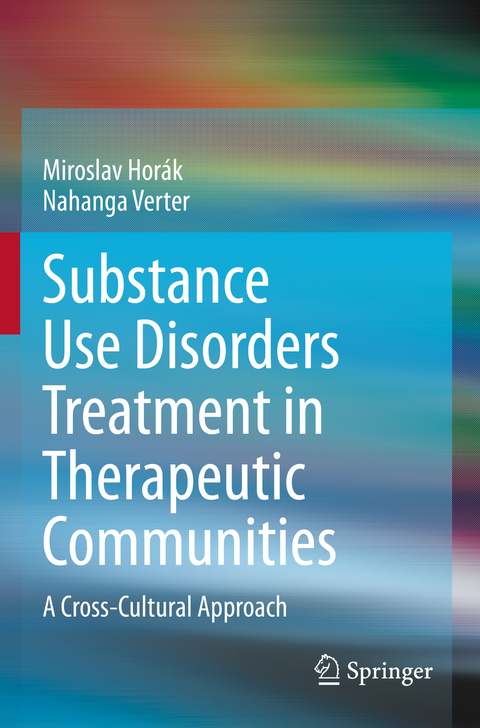 Substance Use Disorders Treatment in Therapeutic Communities - Miroslav Horák, Nahanga Verter