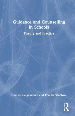 Guidance and Counselling in Schools - Namita Ranganathan, Toolika Wadhwa