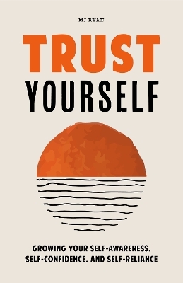 Trust Yourself - M. J. Ryan